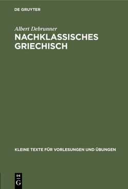 Nachklassisches Griechisch von Debrunner,  Albert