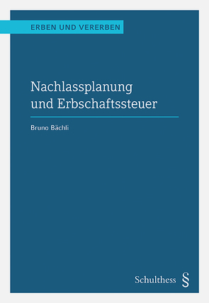 Nachlassplanung und Erbschaftssteuer (PrintPlu§) von Bächli,  Bruno