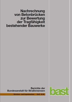 Nachrechnung von Betonbrücken zur Bewertung der Tragfähigkeit bestehender Bauwerke von Dunkelberg,  D., Fitik,  B., Heeke,  G., Kiziltan,  H., Kolodiejczyk,  A., Maurer,  R., Zilch,  K.