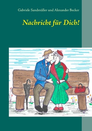 Nachricht für Dich! von Becker,  Alexander, Sandmüller,  Gabriele