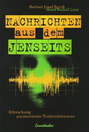 Nachrichten aus dem Jenseits von Loos,  Horst R, Spirik,  Herbert J