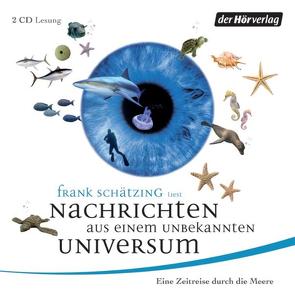 Nachrichten aus einem unbekannten Universum von Schätzing,  Frank, Standl,  Simone, Valkieser,  Sabina