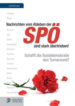 Nachrichten vom Ableben der SPÖ sind stark übertrieben von Ablinger,  Sonja, Blaha,  Barbara, Broukal,  Josef, Cap,  Christian, Ederer,  Brigitte, Gusenbauer (Interview),  Alfred, Karlhofer,  Ferdinand, Katzmair,  Harald, Kopeinig,  Margaretha, Lackner (Herbert Lackner),  Herbert, Marterbauer,  Markus, Misik,  Robert, Moitzi,  Wolfgang, Ogris,  Günther, Petritsch,  Wolgang, Van der Bellen (Interview),  Alexander