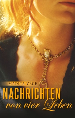 Nachrichten von vier Leben von Vegh,  Madita