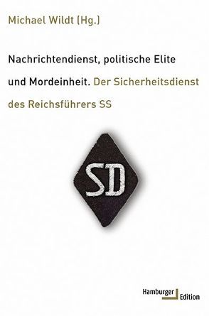 Nachrichtendienst, politische Elite und Mordeinheit von Angrick,  Andrej, Birn,  Ruth Bettina, Browder,  George, Dierker,  Wolfgang, Hachmeister,  Lutz, Lerchenmüller,  Joachim, Mallmann,  Klaus-Michael, Matthäus,  Jürgen, Paehler,  Katrin, Rudolph,  Jörg, Simon,  Gerd, Wildt,  Michael