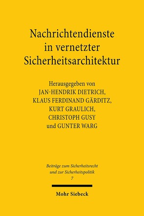 Nachrichtendienste in vernetzter Sicherheitsarchitektur von Dietrich,  Jan-Hendrik, Gärditz,  Klaus Ferdinand, Graulich,  Kurt, Gusy,  Christoph, Warg,  Gunter