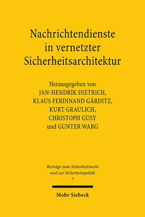 Nachrichtendienste in vernetzter Sicherheitsarchitektur von Dietrich,  Jan-Hendrik, Gärditz,  Klaus Ferdinand, Graulich,  Kurt, Gusy,  Christoph, Warg,  Gunter