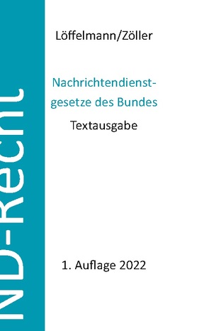 Nachrichtendienstgesetze des Bundes von Löffelmann,  Markus, Zöller,  Mark A.