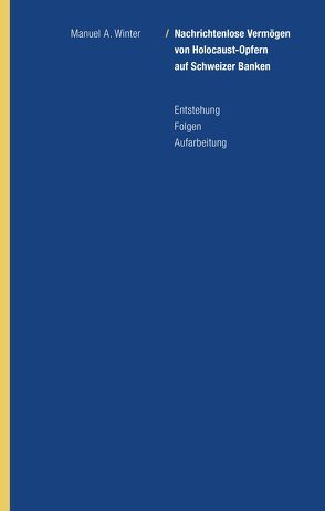 Nachrichtenlose Vermögen von Holocaust-Opfern auf Schweizer Banken von Winter,  Manuel A.