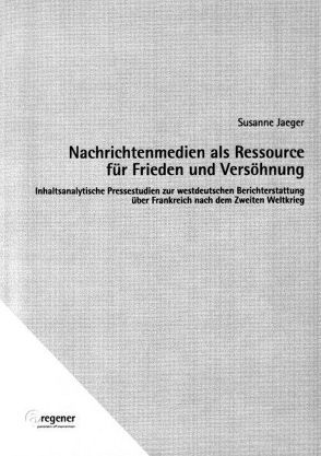 Nachrichtenmedien als Ressource für Frieden und Versöhnung von Jaeger,  Susanne