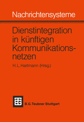 Nachrichtensysteme — Dienstintegration in künftigen Kommunikationsnetzen von Hartmann