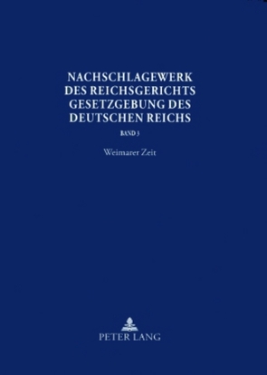 Nachschlagewerk des Reichsgerichts – Gesetzgebung des Deutschen Reichs von Glöckner,  Hans Peter, Schubert,  Werner