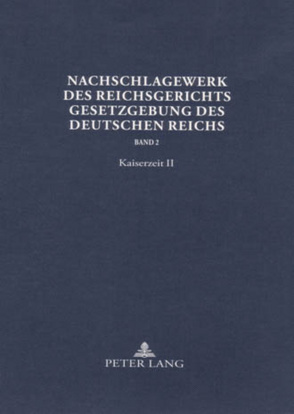 Nachschlagewerk des Reichsgerichts – Gesetzgebung des Deutschen Reichs von Glöckner,  Hans Peter, Schubert,  Werner