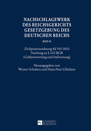 Nachschlagewerk des Reichsgerichts – Gesetzgebung des Deutschen Reichs von Glöckner,  Hans Peter, Schubert,  Werner