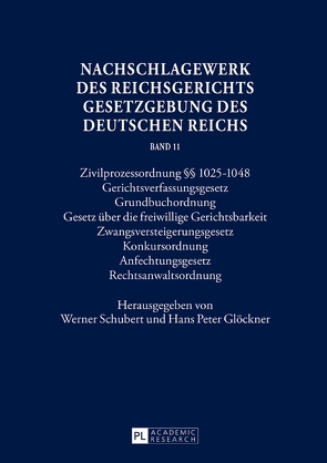 Nachschlagewerk des Reichsgerichts – Gesetzgebung des Deutschen Reichs von Glöckner,  Hans Peter, Schubert,  Werner