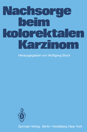 Nachsorge beim kolorektalen Karzinom von Stock,  W.