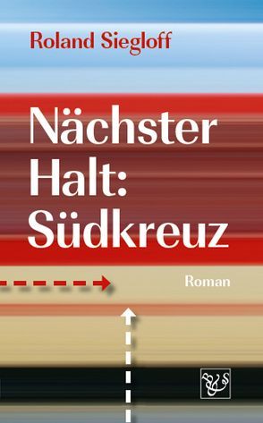 Nächster Halt: Südkreuz von Roland,  Siegloff