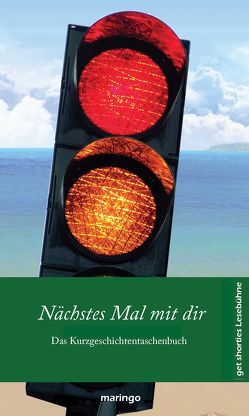 Nächstes Mal mit dir von Bauer,  Joa, Gorbunov,  Nikita, Hafen,  Carolin, Kienzler,  Harry, Klopfer,  Ingo, Köppel,  Nicolai, Reimann,  Heiko, Sauermann,  Marcus, Scholz,  Maritta, Schwarz,  Volker