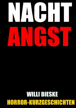 Nacht-Angst: Horror-Kurzgeschichten von Bieske,  Willi