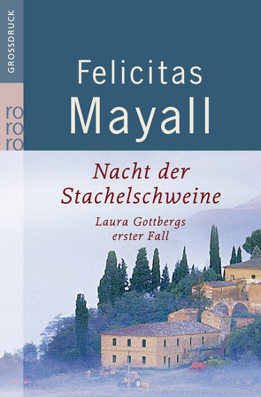 Nacht der Stachelschweine: Laura Gottbergs erster Fall von Mayall,  Felicitas