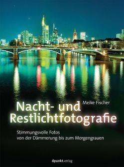 Nacht- und Restlichtfotografie von Fischer,  Meike