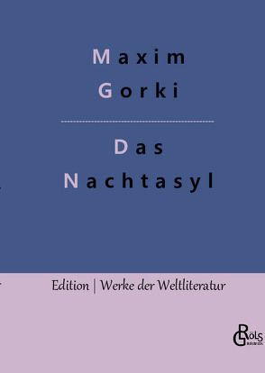 Nachtasyl von Gorki,  Maxim, Gröls-Verlag,  Redaktion