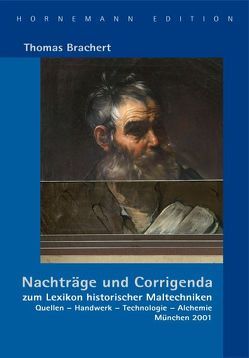 Nachträge und Corrigenda zum „Lexikon historischer Maltechniken. Quellen – Handwerk – Technologie – Alchemie“ von Brachert,  Thomas