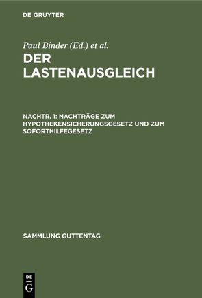 Der Lastenausgleich / Nachträge zum Hypothekensicherungsgesetz und zum Soforthilfegesetz von Binder,  Paul, Drexl,  Josef