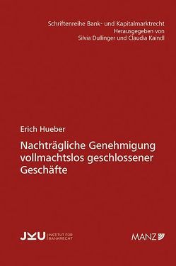 Nachträgliche Genehmigung vollmachtlos geschlossener Geschäfte von Hueber,  Erich