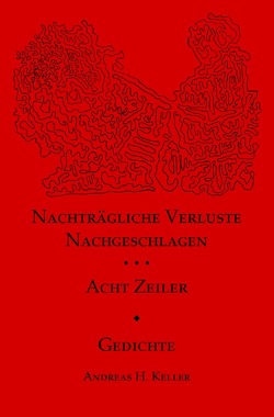 nachträgliche verluste nachgeschlagen. acht zeiler. von Keller,  Andreas H.