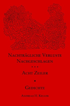 nachträgliche verluste nachgeschlagen. acht zeiler. von Keller,  Andreas H.