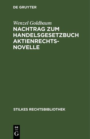 Nachtrag zum Handelsgesetzbuch Aktienrechtsnovelle von Goldbaum,  Wenzel