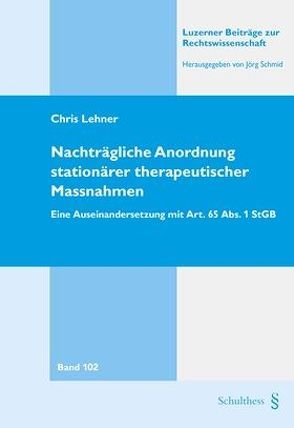 Nachträgliche Anordnung stationärer therapeutischer Massnahmen von Lehner,  Chris