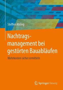 Nachtragsmanagement bei gestörten Bauabläufen von Ahting,  Steffen