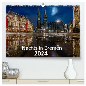 Nachts in Bremen (hochwertiger Premium Wandkalender 2024 DIN A2 quer), Kunstdruck in Hochglanz von Hagens,  Jens