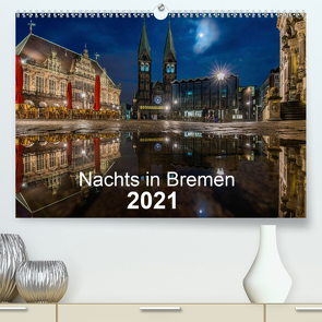 Nachts in Bremen (Premium, hochwertiger DIN A2 Wandkalender 2021, Kunstdruck in Hochglanz) von Hagens,  Jens