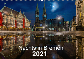 Nachts in Bremen (Wandkalender 2021 DIN A2 quer) von Hagens,  Jens