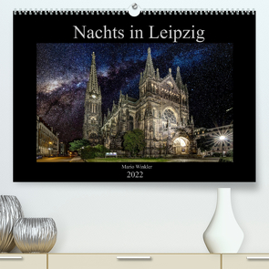 Nachts in Leipzig (Premium, hochwertiger DIN A2 Wandkalender 2022, Kunstdruck in Hochglanz) von Winkler,  Mario