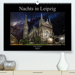 Nachts in Leipzig (Premium, hochwertiger DIN A2 Wandkalender 2023, Kunstdruck in Hochglanz) von Winkler,  Mario