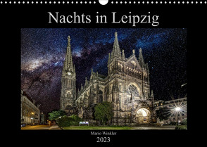 Nachts in Leipzig (Wandkalender 2023 DIN A3 quer) von Winkler,  Mario