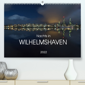 Nachts in Wilhelmshaven Edition mit maritimen Motiven (Premium, hochwertiger DIN A2 Wandkalender 2022, Kunstdruck in Hochglanz) von Giesers,  Stephan