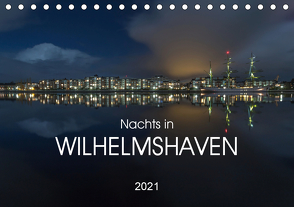 Nachts in Wilhelmshaven Edition mit maritimen Motiven (Tischkalender 2021 DIN A5 quer) von Giesers,  Stephan