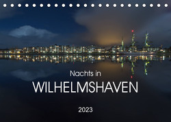 Nachts in Wilhelmshaven Edition mit maritimen Motiven (Tischkalender 2023 DIN A5 quer) von Giesers,  Stephan