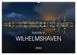 Nachts in Wilhelmshaven Edition mit maritimen Motiven (Wandkalender 2024 DIN A2 quer), CALVENDO Monatskalender von Giesers,  Stephan