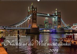 Nachts ist die Welt nicht dunkel (Wandkalender 2019 DIN A2 quer) von Wittich,  Reinhold