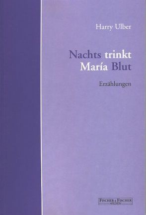 Nachts trinkt María Blut von Ulber,  Harry