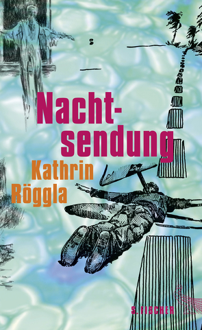 Nachtsendung von Röggla,  Kathrin