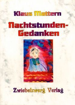 Nachtstunden-Gedanken von Laufenburg,  Heike, Mattern,  Klaus