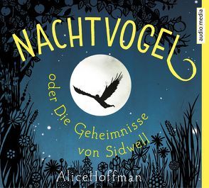 Nachtvogel oder Die Geheimnisse von Sidwell von Hoffman,  Alice, Pietermann,  Gabrielle, Schmidt,  Sibylle