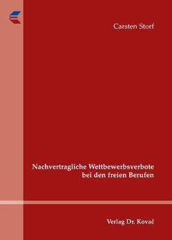 Nachvertragliche Wettbewerbsverbote bei den freien Berufen von Storf,  Carsten